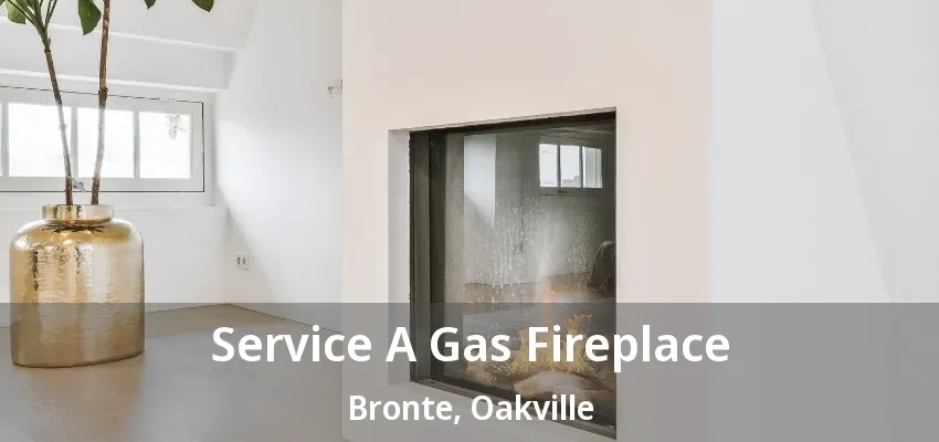 Service A Gas Fireplace Bronte, Oakville - ON