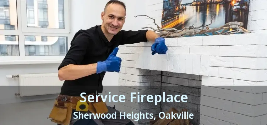 Service Fireplace Sherwood Heights, Oakville - ON