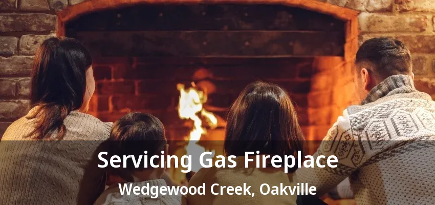 Servicing Gas Fireplace Wedgewood Creek, Oakville - ON Servicing Gas Fireplace Wedgewood Creek, Oakville - ON