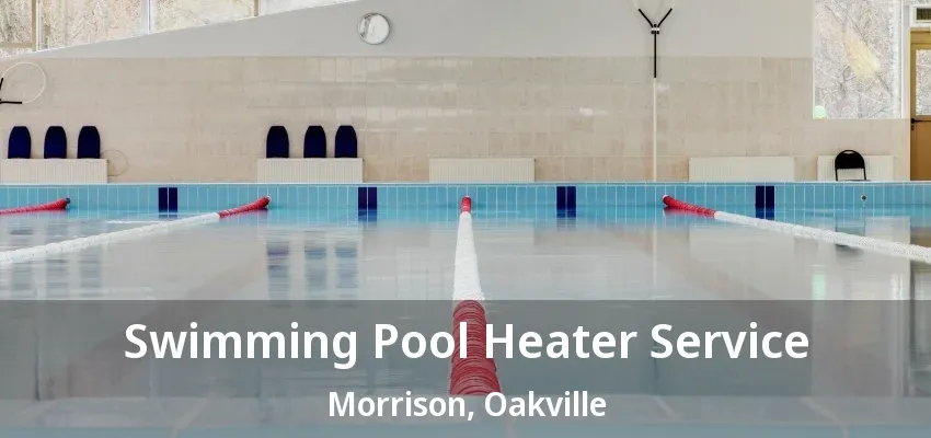 Swimming Pool Heater Service Morrison, Oakville - ON Swimming Pool Heater Service Morrison, Oakville - ON