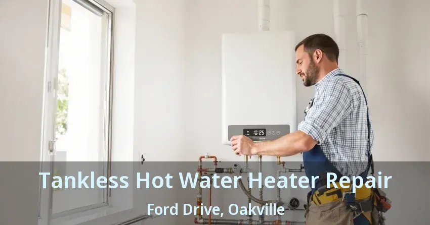 Tankless Hot Water Heater Repair Ford Drive, Oakville - ON