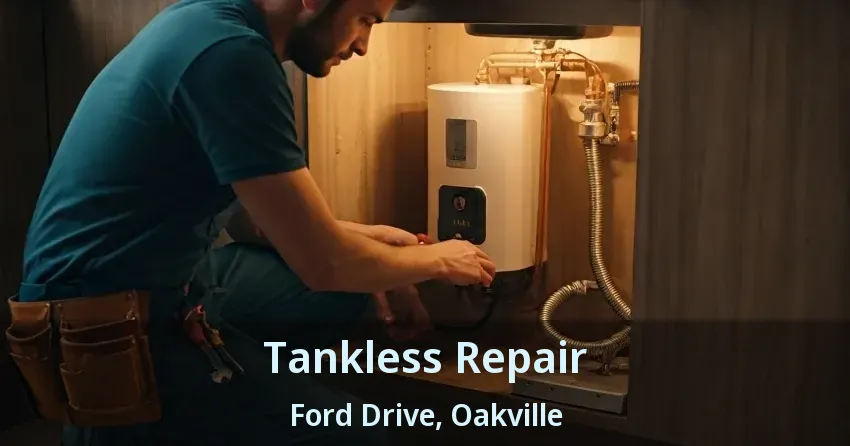 Tankless Repair Ford Drive, Oakville - ON