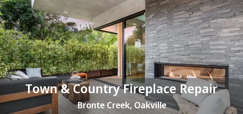 Town & Country Fireplace Repair Bronte Creek, Oakville - ON