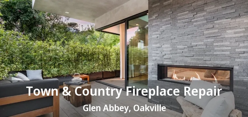 Town & Country Fireplace Repair Glen Abbey, Oakville - ON