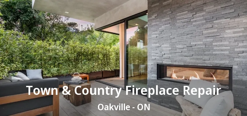 Town & Country Fireplace Repair Oakville - ON Town & Country Fireplace Repair Oakville - ON