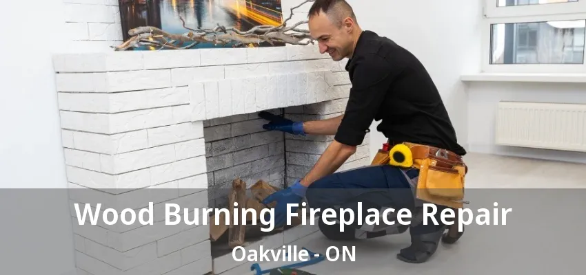 Wood Burning Fireplace Repair Oakville - ON Wood Burning Fireplace Repair Oakville - ON