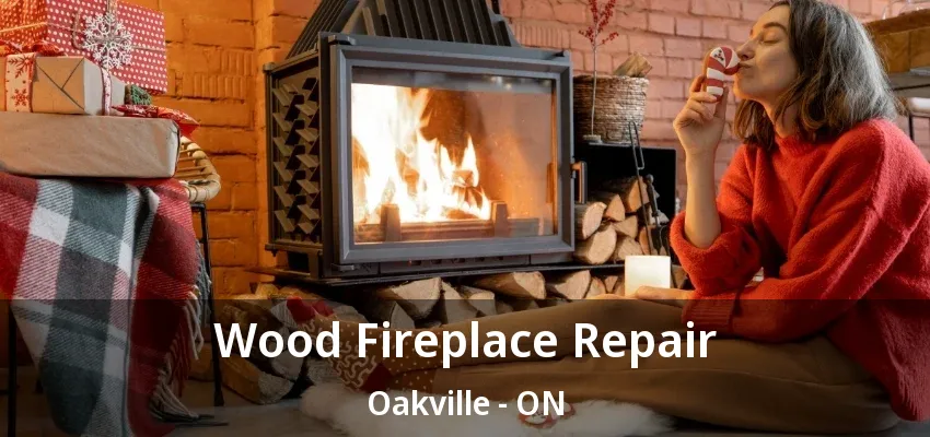 Wood Fireplace Repair Oakville - ON Wood Fireplace Repair Oakville - ON