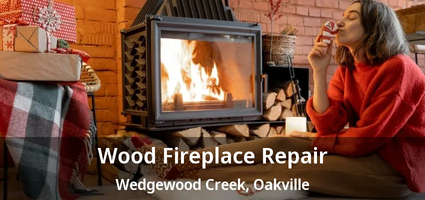 Wood Fireplace Repair Wedgewood Creek, Oakville - ON Wood Fireplace Repair Wedgewood Creek, Oakville - ON